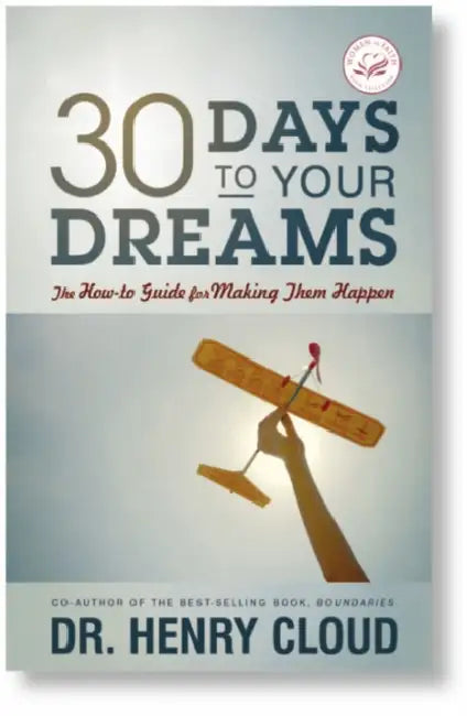 30 Days to your Dreams: The How to Guide for Making Them Happen by Henry Cloud