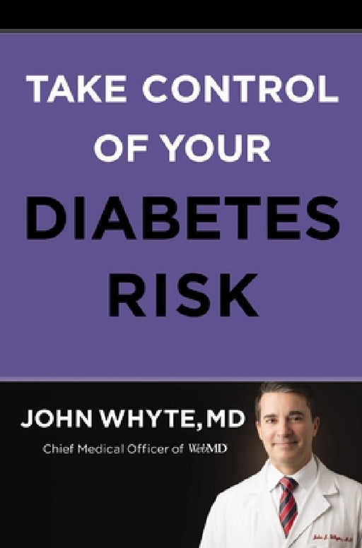 Take Control of Your Diabetes Risk by John Whyte MD Mph