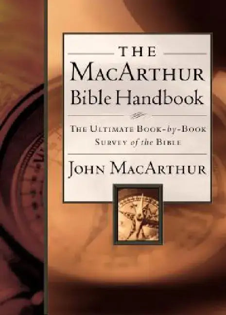 The MacArthur Bible Handbook by John F. MacArthur