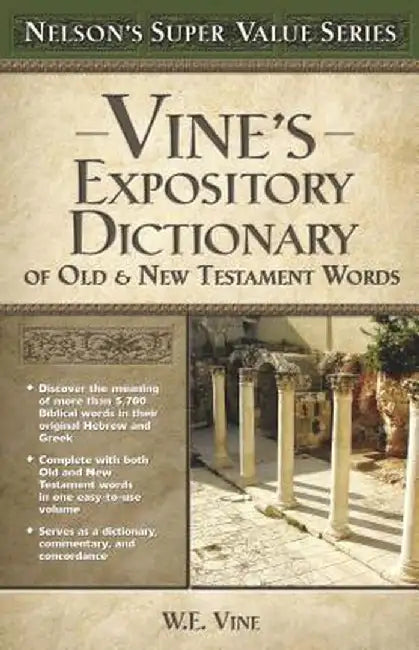Vine's Expository Dictionary of the Old and New Testament Words by W. E. Vine