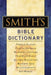 Smith's Bible Dictionary: More Than 6,000 Detailed Definitions, Articles, and Illustrations by William Smith