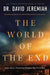 The World of the End: How Jesus' Prophecy Shapes Our Priorities by David Jeremiah