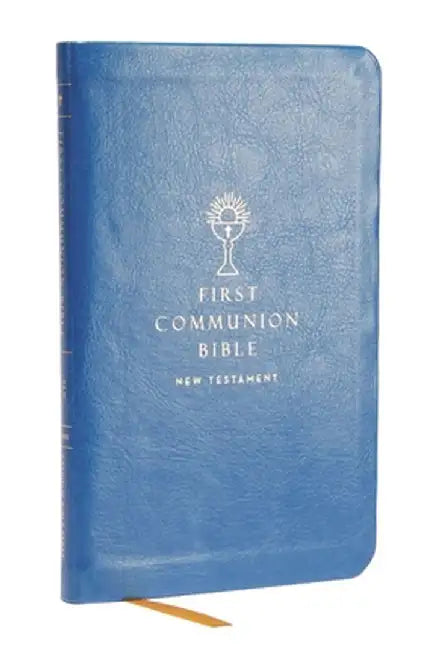 Nabre, New American Bible, Revised Edition, Catholic Bible, First Communion Bible: New Testament, Leathersoft, Blue: Holy Bible by Catholic Bible Press