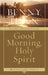 Good Morning, Holy Spirit by Benny Hinn