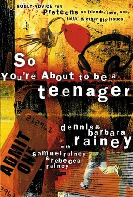 So You're about to Be a Teenager: Godly Advice for Preteens on Friends, Love, Sex, Faith, and Other Life Issues by Dennis Rainey