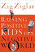 Raising Positive Kids in a Negative World by Zig Ziglar