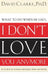 I Don't Love You Anymore: What to Do When He Says, by David Clarke