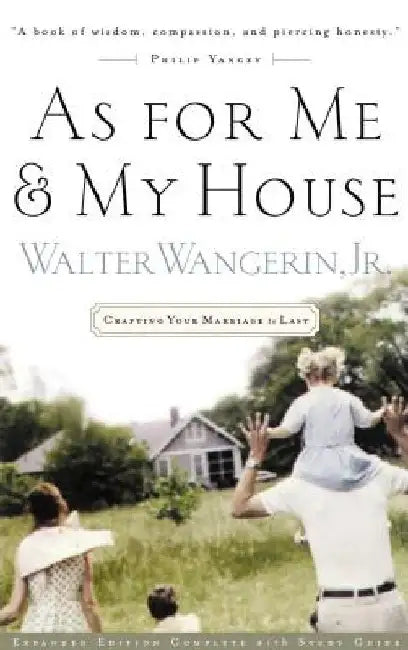 As for Me and My House: Crafting Your Marriage to Last by Walter Wangerin Jr