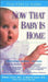 Now That Baby is Home: From Infant to Toddler by William M. D. Sears