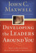 Developing the Leaders Around You by John C. Maxwell
