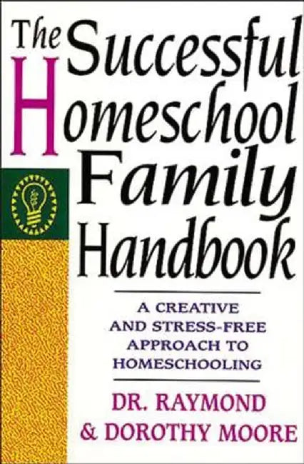 The Successful Homeschool Family Handbook by Dorothy Moore