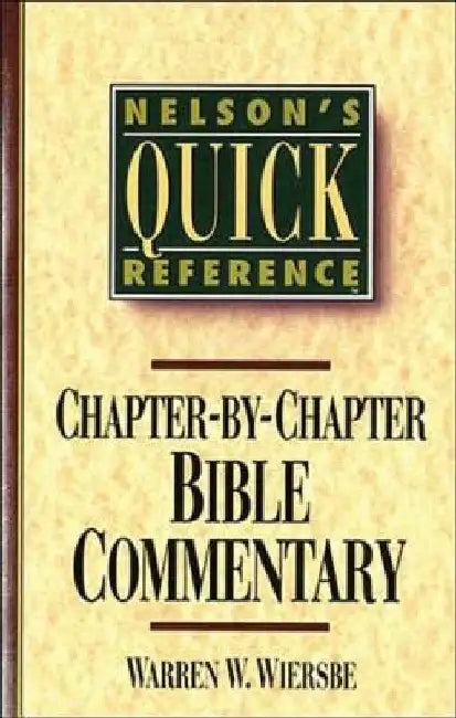 Nelson's Quick Reference Chapter-By-Chapter Bible Commentary: Nelson's Quick Reference Series by Warren W. Wiersbe