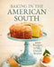 Baking in the American South: 200 Recipes and Their Untold Stories (a Definitive Guide to Southern Baking) by Anne Byrn