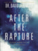 After the Rapture: An End Times Guide to Survival by David Jeremiah