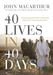 40 Lives in 40 Days: Experiencing God's Grace Through the Bible's Most Compelling Characters by John F. MacArthur