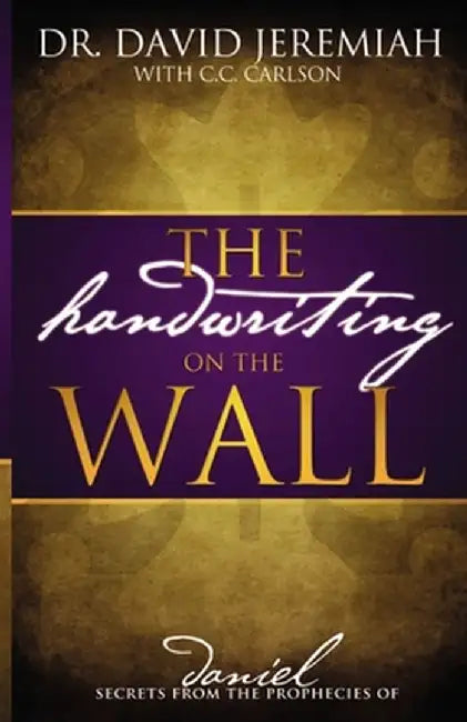 The Handwriting on the Wall by David Jeremiah