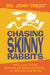 Chasing Skinny Rabbits: What Leads You Into Emotional and Spiritual Exhaustion...and What Can Lead You Out by John Trent