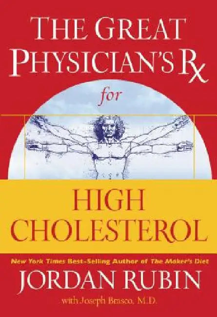 The Great Physician's RX for High Cholesterol by Jordan Rubin