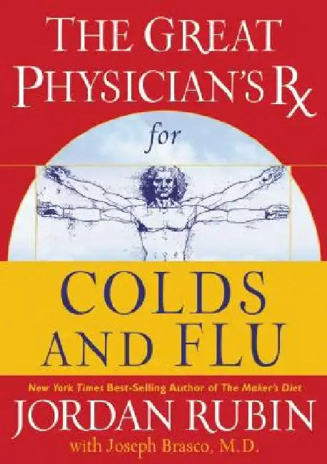 The Great Physician's RX for Colds and Flu: 4 by Jordan Rubin
