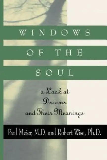 Windows of the Soul: A Look at Dreams and Their Meanings by Paul Meier