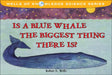 Is a Blue Whale the Biggest Thing Thereis? by Robert E. Wells, Robert E. Wells