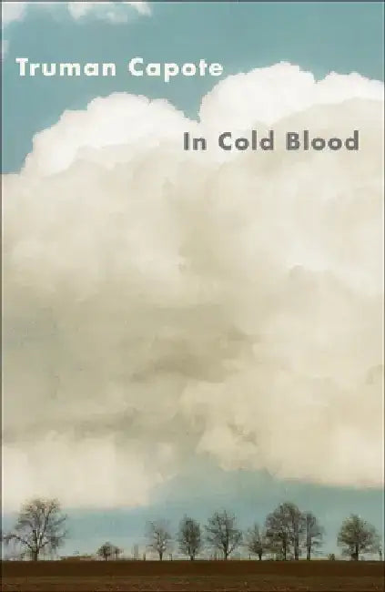 In Cold Blood: A True Account of a Multiple Murder and Its Consequences by Truman Capote