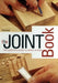 The Joint Book: The Complete Guide to Wood Joinery by Terrie Noll