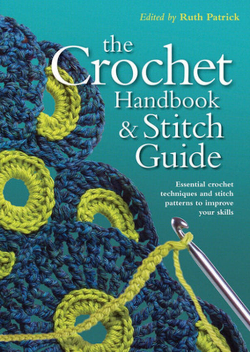 Crochet Handbook and Stitch Guide by Ruth Patrick