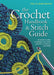 Crochet Handbook and Stitch Guide by Ruth Patrick