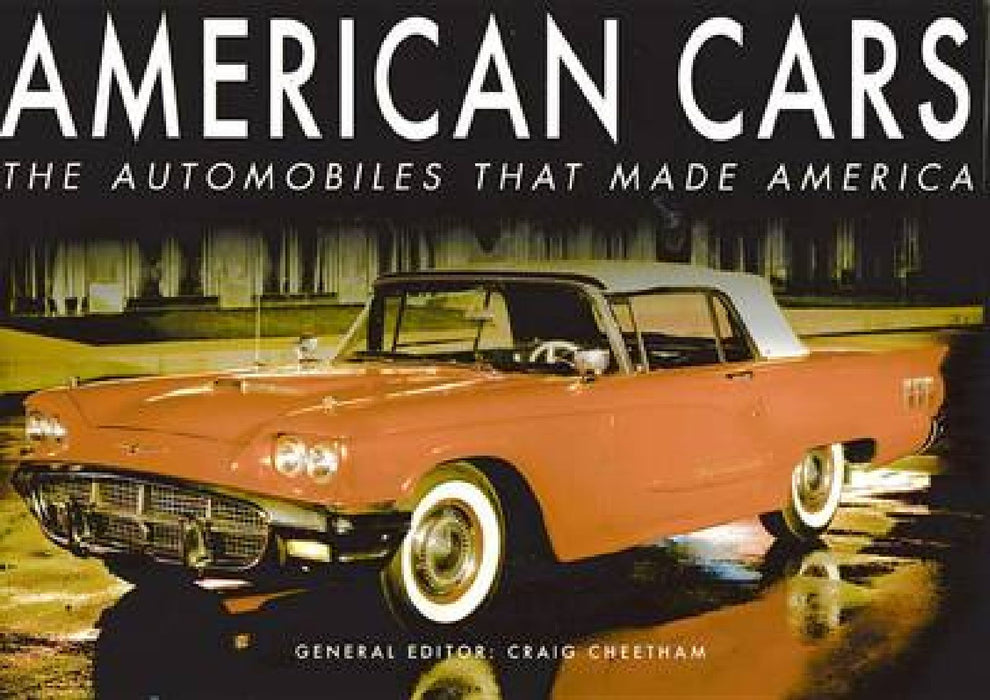 American Cars: The Automobiles That Made America by Craig Cheetham