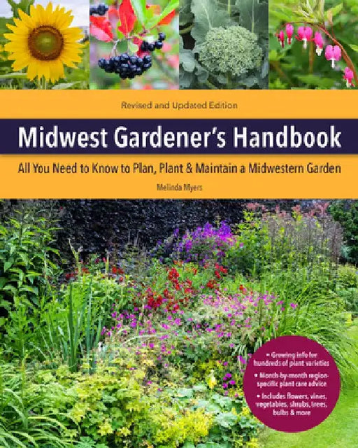 Midwest Gardener's Handbook, 2nd Edition: All You Need to Know to Plan, Plant & Maintain a Midwest Garden by Melinda Myers