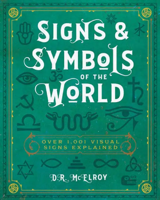 Signs & Symbols of the World: Over 1,001 Visual Signs Explained by D. R. McElroy