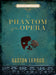 The Phantom of the Opera by Gaston LeRoux