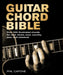 Guitar Chord Bible: Over 500 Illustrated Chords for Rock, Blues, Soul, Country, Jazz, and Classical by Phil Capone