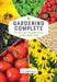 Gardening Complete: How to Best Grow Vegetables, Flowers, and Other Outdoor Plants by Editors of Cool Springs Press