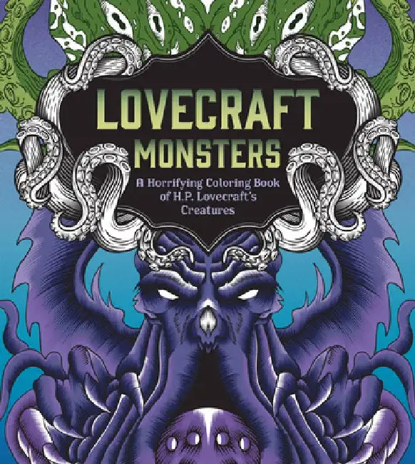 Lovecraft Monsters: A Horrifying Coloring Book of H. P. Lovecraft's Creature by Editors of Chartwell Books