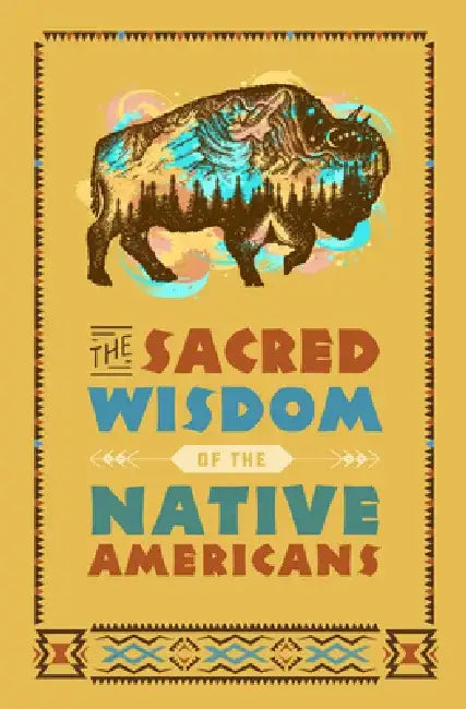 The Sacred Wisdom of the Native Americans by Larry J. Zimmerman