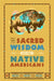 The Sacred Wisdom of the Native Americans by Larry J. Zimmerman