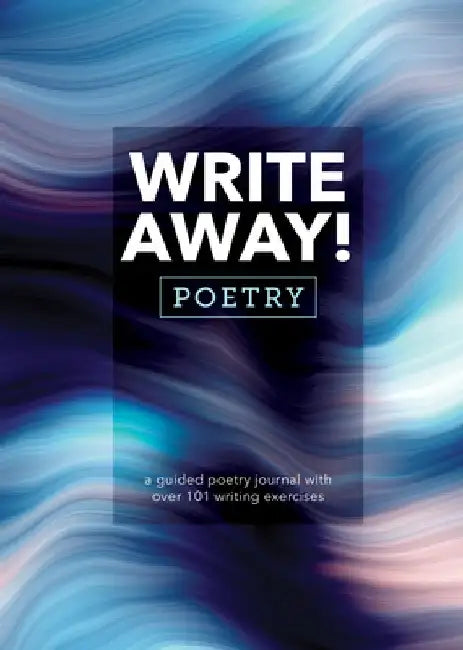 Write Away! Poetry: A Guided Poetry Journal with Over 101 Writing Exercises by Editors of Chartwell Books
