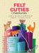 Felt Cuties & Creatures by Delilah Iris