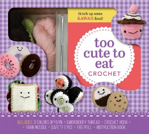 Too Cute to Eat Crochet Kit: Yummy Amigurumi Food and Fun by Kristen Rask