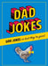 Dad Jokes: 500 Jokes So Bad They're Good by Dan Alleva