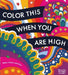 Color This When You Are High by Editors of Chartwell Books