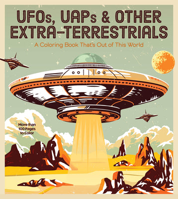 Ufos, Uaps, and Other Extra-Terrestrials: A Coloring Book That's Out of This World by Editors of Chartwell Books