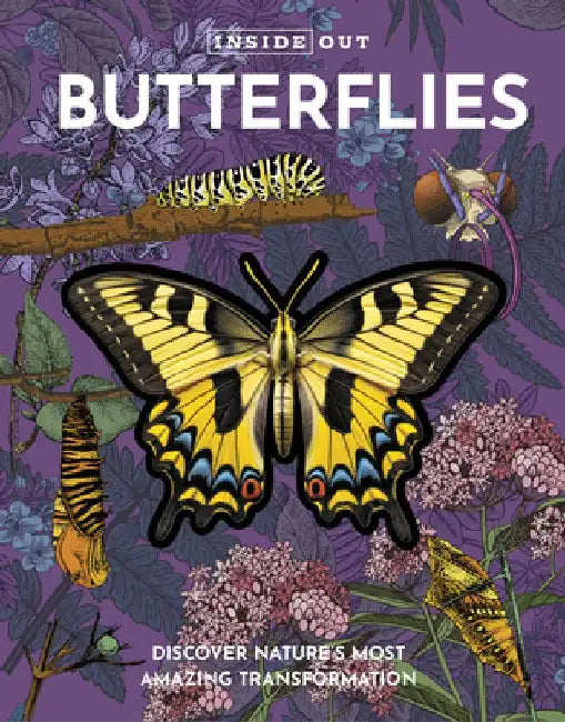 Inside Out Butterfly: Discover Nature's Most Amazing Transformation by Editors of Chartwell Books