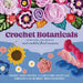 Crochet Botanicals by Kati Galusz