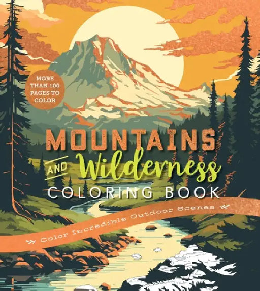 Mountains & Wilderness Coloring Book: Color Incredible Outdoor Scenes-More Than 100 Pages to Color by Editors of Chartwell Books