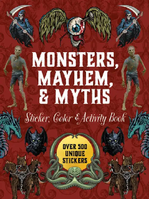Monsters, Mayhem, and Myths Sticker, Color & Activity Book: Over 500 Macabre Stickers by Editors of Chartwell Books
