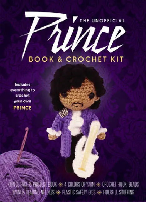 The Unofficial Prince Book and Crochet Kit: Includes Everything to Crochet Your Own Prince-Prince Fact and Project Book, 4 Colors of Yarn, Crochet Hook, Beads, Yarn and Beading Needles, Plastic Safety Eyes, Fiberfill Stuffing by Kati Galusz