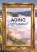 Aging Reframed: A Workbook for Finding Your Peace, Energy, and Power in Mid-Life by Susan Reynolds